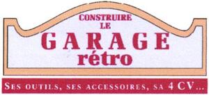 CONSTRUIRE LE GARAGE rétro SES OUTILS, SES ACCESSOIRES, SA 4 CV_logo