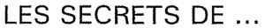 LES SECRETS DE _logo