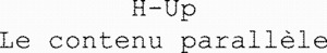 H-Up Le contenu parallèle_logo