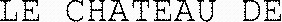 LE CHATEAU DE_logo