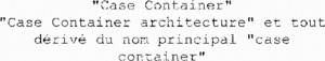 "Case Container" "Case Container architecture" et tout dérivé du nom principal "case container"_logo