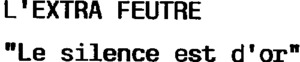 L'EXTRA FEUTRE "LE SILENCE EST D'OR"_logo