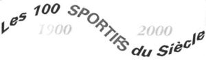 Les 100 SPORTIFS du Siècle 1900-2000_logo