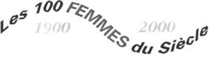 les 100 FEMMES du Siècle 1900-2000_logo